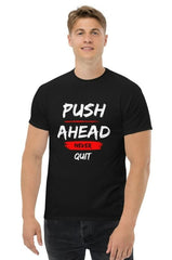 Motivational T-Shirt: Push Ahead Never Quit | Hassle Free Cart