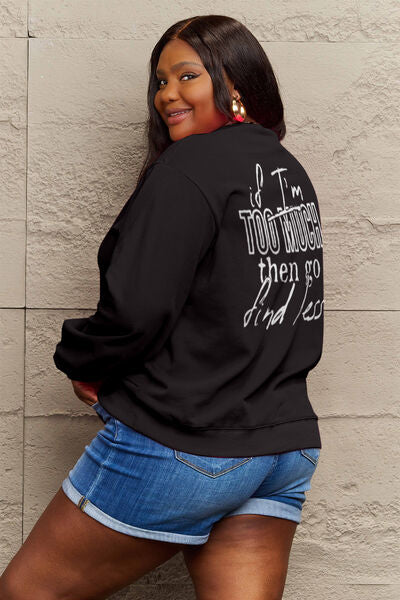 Simply Love Full Size IF I'M TOO MUCH THEN GO FIND LESS Round Neck Sweatshirt | Hassle Free Cart