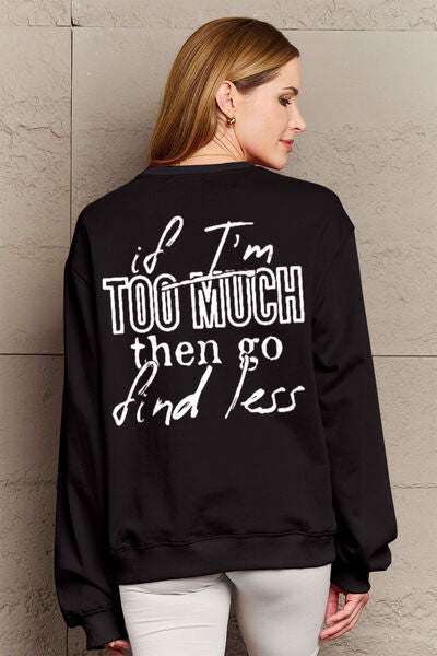 Simply Love Full Size IF I'M TOO MUCH THEN GO FIND LESS Round Neck Sweatshirt | Hassle Free Cart